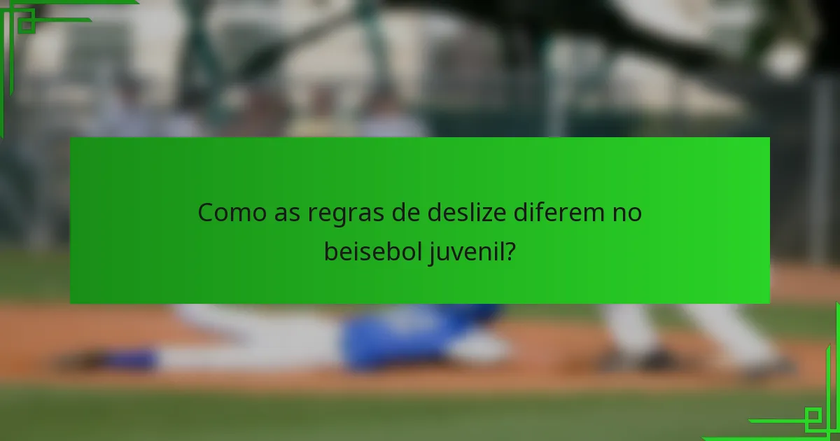 Como as regras de deslize diferem no beisebol juvenil?