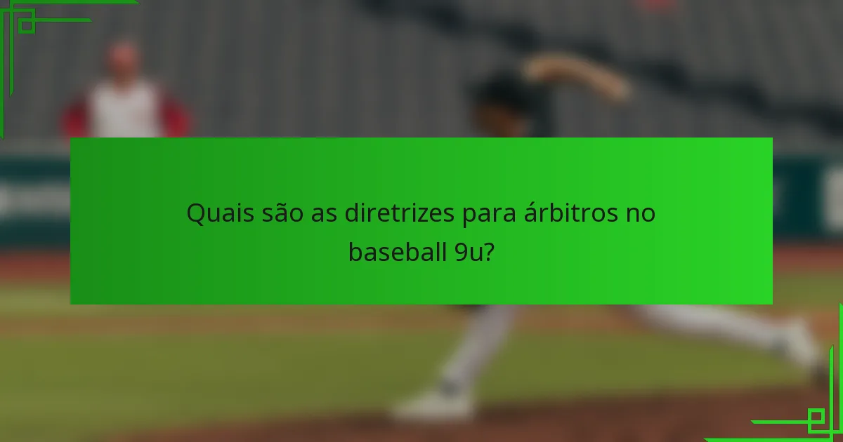 Quais são as diretrizes para árbitros no baseball 9u?