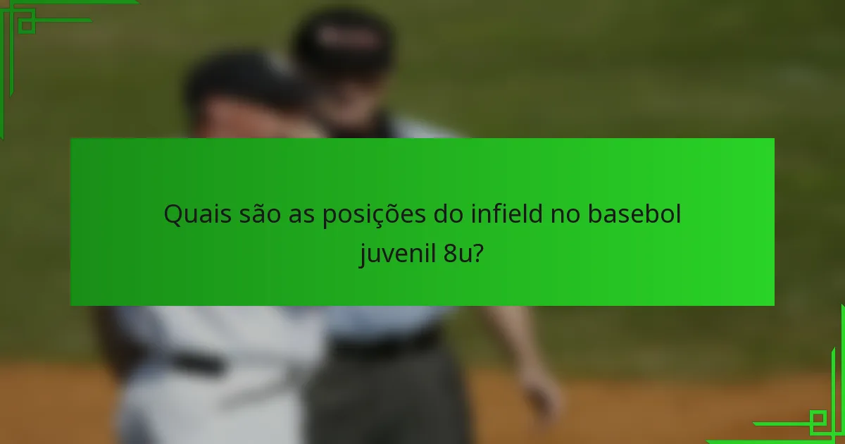 Quais são as posições do infield no basebol juvenil 8u?