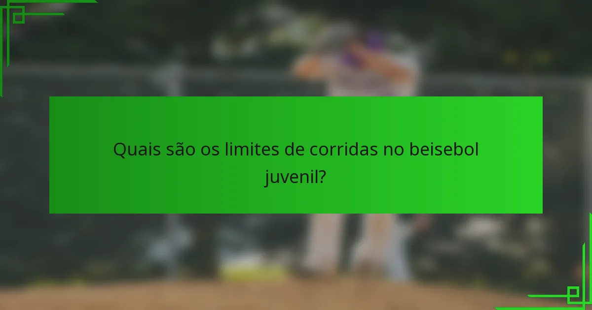 Quais são os limites de corridas no beisebol juvenil?